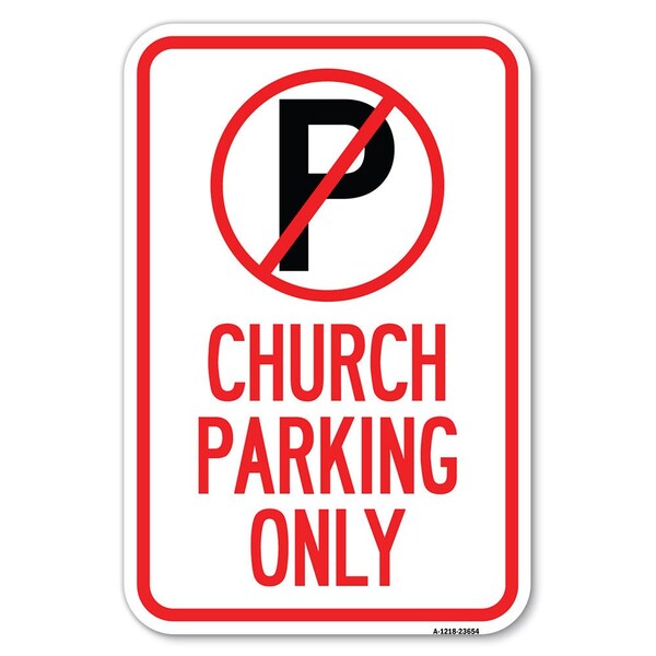 No Parking Symbol Church Parking Only Heavy-Gauge Aluminum Sign, 12" x 18", A-1218-23654